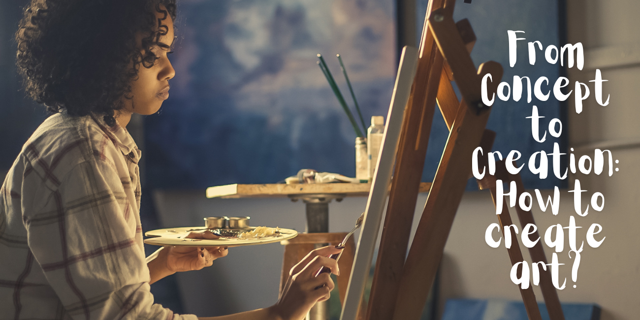 From Concept to Creation: How to create art?