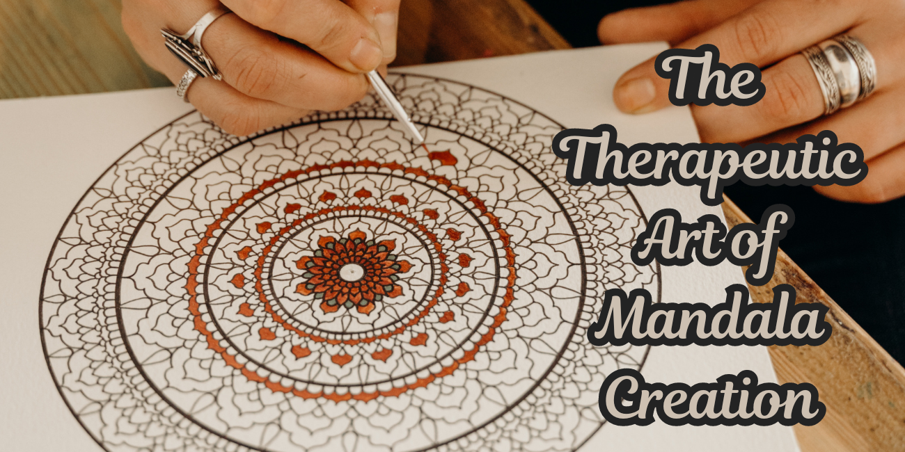 The Therapeutic Art of Mandala Creation: Finding Balance and Harmony Through Patterns
