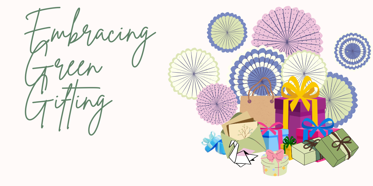 Embracing Green Gifting: A Sustainable Path to Thoughtful Presents